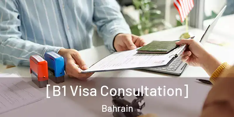  [B1 Visa Consultation] Bahrain