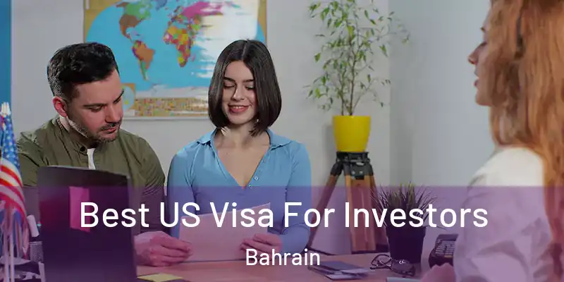  Best US Visa For Investors Bahrain