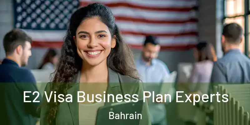  E2 Visa Business Plan Experts Bahrain