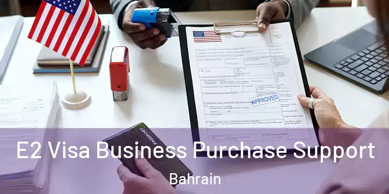 E2 Visa Business Purchase Support Bahrain
