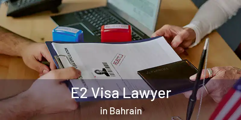  E2 Visa Lawyer in Bahrain
