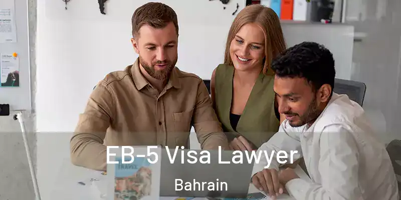 EB-5 Visa Lawyer Bahrain