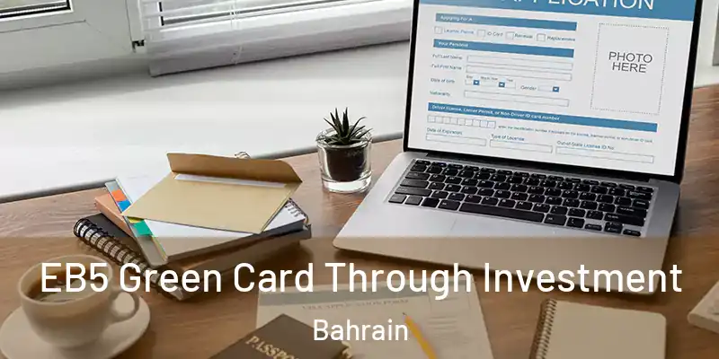 EB5 Green Card Through Investment Bahrain