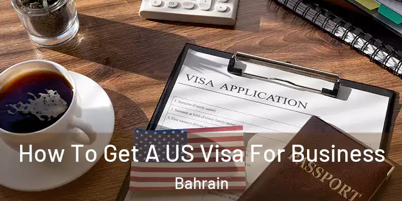  How To Get A US Visa For Business Bahrain