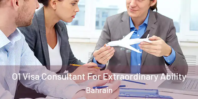 O1 Visa Consultant For Extraordinary Ability Bahrain