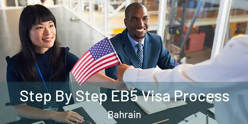 Step By Step EB5 Visa Process Bahrain
