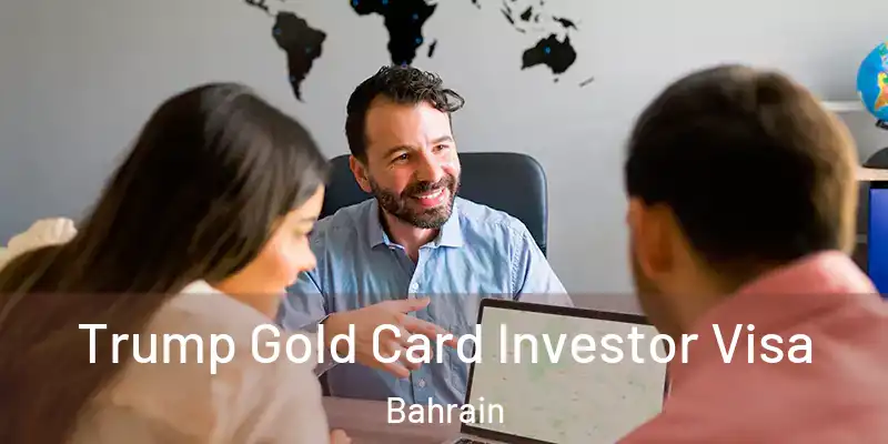 Trump Gold Card Investor Visa Bahrain