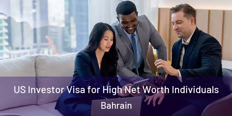  US Investor Visa for High Net Worth Individuals Bahrain