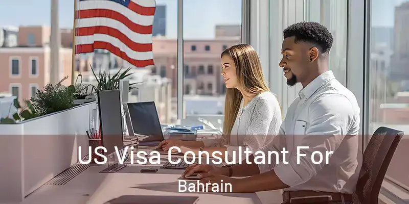  US Visa Consultant For Bahrain